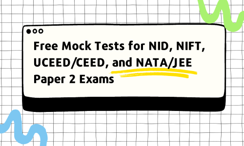 Free Mock Tests for NID, NIFT, UCEED/CEED, and NATA/JEE Paper 2 Exams